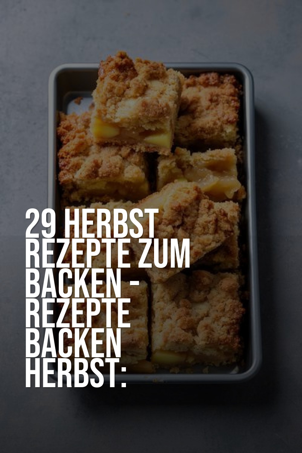 herbst rezepte zum backen - Rezepte Backen Herbst: Herbstliche Gebäckträume
