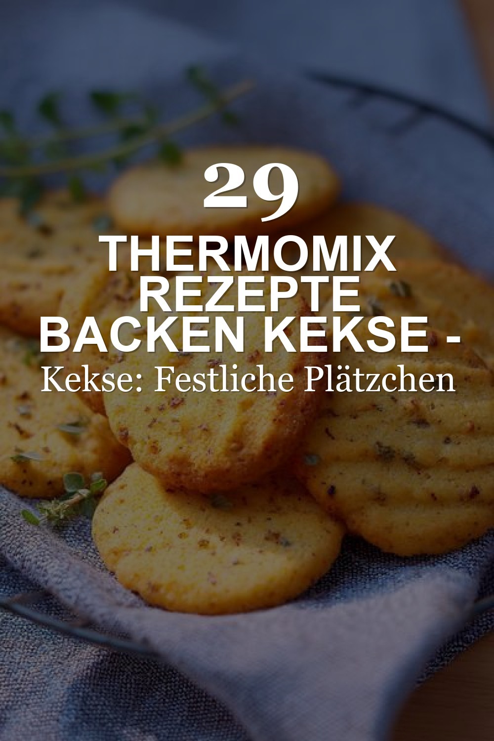 thermomix rezepte backen kekse - Rezepte Backen Kekse: Festliche Plätzchen