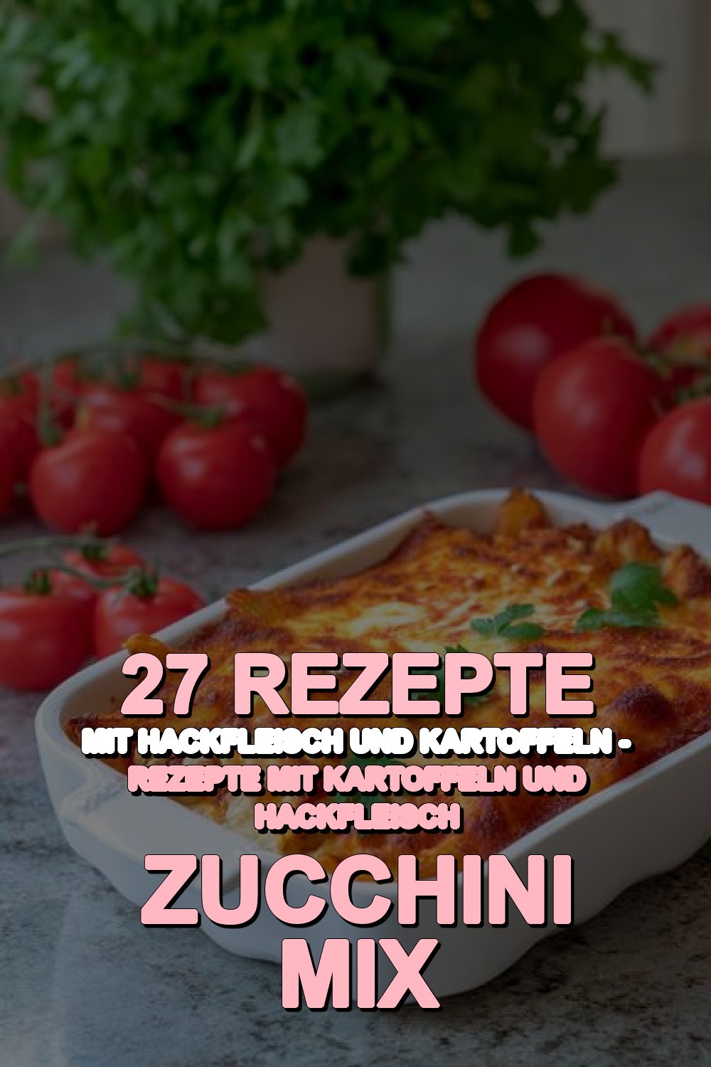 rezepte mit hackfleisch und kartoffeln - Rezepte Mit Kartoffeln Und Hackfleisch Zucchini Mix