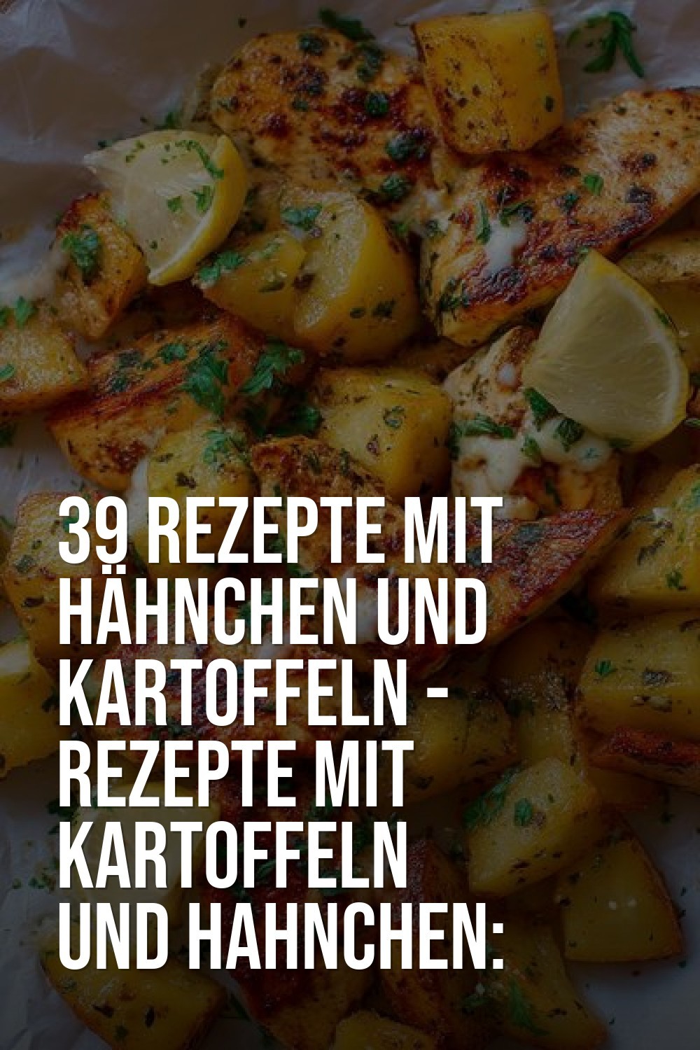 rezepte mit hähnchen und kartoffeln - Rezepte Mit Kartoffeln Und Hahnchen: Kreationen Zum Verlieben