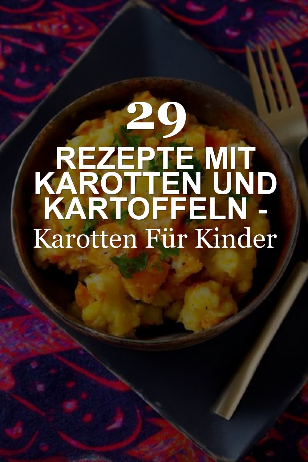 rezepte mit karotten und kartoffeln - Rezepte Mit Kartoffeln Und Karotten Für Kinder