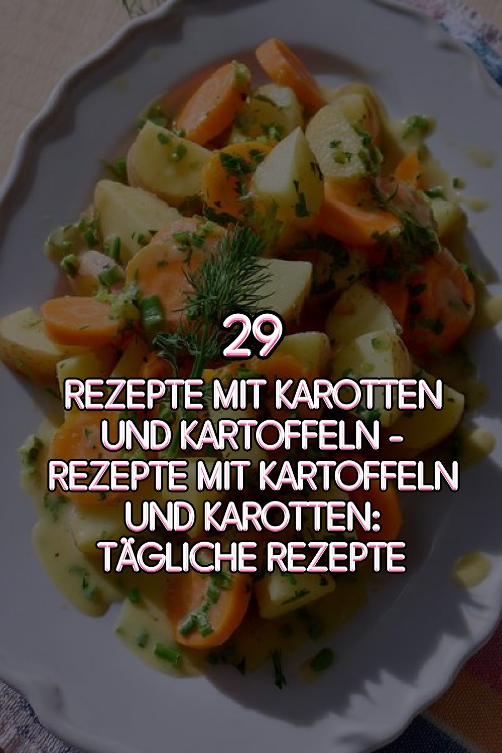 rezepte mit karotten und kartoffeln - Rezepte Mit Kartoffeln Und Karotten: Tägliche Rezepte